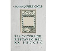 Mauro Pelliccioli e la cultura del restauro nel XX secolo