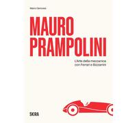 Mauro Prampolini - L'Arte Della Meccanica Con Ferrari E Bizzarrini