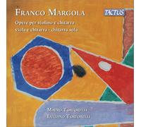 Mauro Tortorelli; Luciano Tortorelli; Ludovica Del Bagno - Franco Margola: Works for violin and guitar, viola and guitar, solo guitar