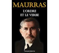 Maurras Biographie: écrivain, royaliste et théoricien de l’Action française (édition collector)