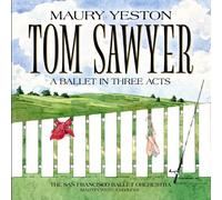 Maury Yeston, San Francisco Ballet Orchestra - Tom Sawyer -- A Ballet in Three Acts by Maury Yeston, San Francisco Ballet Orchestra (2013) Audio CD
