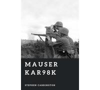 Mauser Kar98k: The Wehrmacht’s Standard Rifle