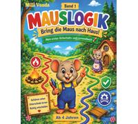 MAUSLOGIK Bring die Maus nach Haus!: Mein erstes Sicherheits- und Lernmalbuch