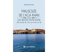 Mausolée de l'Aga Khan: Les secrets d'une porte : Des bords du Var aux rives du Nil