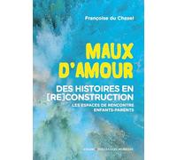 Maux d'amour: Des histoires en (re)construction : les espaces de rencontre enfants-parents