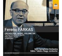 MAV Symphony Orchestra; Gabor Takacs-Nagy - Ferenc Farkas: Orchestral Music, Vol. 6