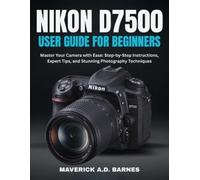 Maverick A D Barnes Nikon D7500 User Guide for Beginners (Tascabile)