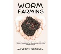 Maverick Gregory Worm Farming (Tascabile)