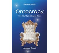 Maverick Mystic: Ontocracy - Fire Your Ego, Being Is Boss