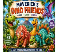 Maverick's Dino Friends - Book 2: More Roars, More Laughs, More Coloring Fun! A Silly Dinosaur Coloring Book for Kids Ages 3-8