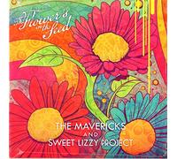 Mavericks/ Sweet Lizzy Project - Flower'S In The Seed
