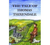 Mavis Brown Ian Durrant THE TALE OF THOMAS THIXENDALE (Tascabile)