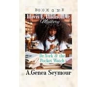 Mavis E. Madison, Jr. Mystery Book One: Dr. York & The Pocket Watch