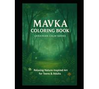 Mavka Coloring Book: Ukrainian Calm Series - Relaxing Nature-Inspired Art for Teens & Adults: A Beautiful Forest-Themed Coloring Book Inspired by Ukrainian Nature and Mythology