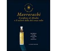 Mavrorachi. Il profumo di Afrodite ed il mistero della dea senza volto. Da...