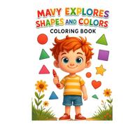 Mavy Explores Shapes and Colors: A Coloring Book for Little Learners Finding Their Words”