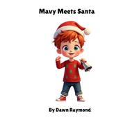 Mavy Meets Santa: Where Santa Meets Every Child Exactly Where They Are from the Mavy Adventure Series