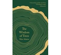 Max Adams The Wisdom of Trees (Tascabile)