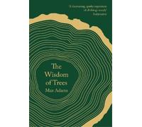 Max Adams The Wisdom of Trees (Tascabile)