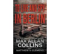 Max Allan Collins Matthew V Clemens To Live and Spy In Berlin (Tascabile)