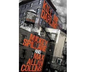 Max Allan Collins Mickey Spillan Mike Hammer: Kill Me, Darlin (Copertina rigida)