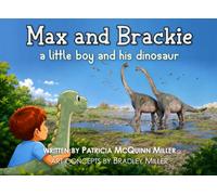 Max and Brackie: a little boy and his dinosaur