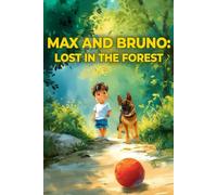 MAX AND BRUNO: LOST IN THE FOREST: a tale of courage, care and true friendship