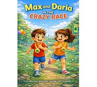 Max and Daria in the Crazy Race: A fun story about movement, courage and friendship