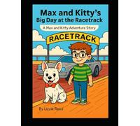 Max and Kitty's Big Day at the Racetrack: A Max and Kitty Adventure Story