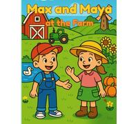 Max and Maya at the Farm: A Wholesome Farm Adventure to Color and Learn