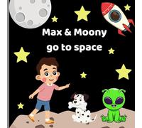 Max and Moony Go to Space: A Bedtime Adventure for Dog-Loving Dreamers