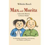 Max and Moritz: A Juvenile History in Seven Tricks