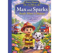 Max and Sparks Ready When It Matters, A Gentle Brave Hearts Club Story About Staying Calm, Helping Others, and Being Ready When It Counts: A ... Book About Teamwork, Trust, and Quiet Courage
