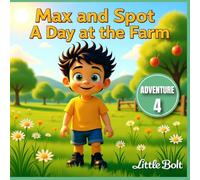 Max and Spot - A Day at the Farm: Exploring Nature, Animals, and the Simple Joys of the Countryside - Book 4