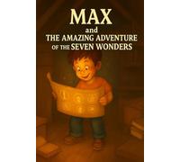Max and the Amazing Adventure of the Seven Wonders: the new seven wonders: 1