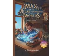 Max and the Atlas of Unimagined Worlds: A Journey Through Hidden Worlds