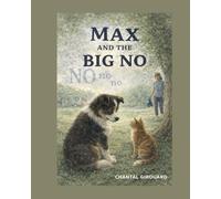 Max and the big no: A Story About Big Feelings and Finding a Way Forward
