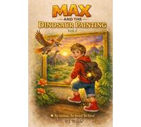 Max And The Dinosaur Painting: A Magical Dinosaur Adventure for Kids Ages 2-8: 3