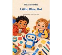 Max and the Little Blue Bot: A Kindergarten Sight Word Story