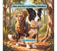 Max and the Lost Baby Wombat: A Max Adventure Story