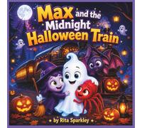 Max and the Midnight Halloween Train: A Magical Halloween Adventure About Courage and Friendship