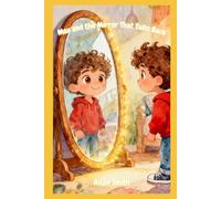 Max and the Mirror That Talks Back: When you see yourself with kind eyes, you find the confidence that’s been inside you all along.
