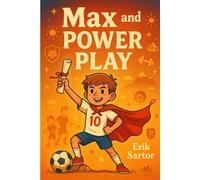 Max and the power play potion: A biohacking story about the power of sport, motivation and the beauty of nature, for young Athletes