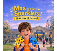 Max and the Sparklets My First Day of School