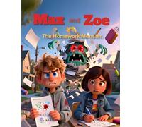 Max and Zoe vs. The Homework Monster: A Hilarious Children’s Book About Friendship, Teamwork, and Beating Procrastination