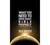 Max Anders What You Need to Know About Bible Prophecy (Tascabile)