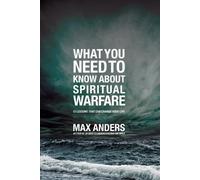 Max Anders What You Need to Know About Spiritual Warfare (Tascabile)
