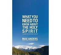 Max Anders What You Need to Know About the Holy Spirit (Tascabile)