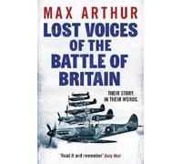 Max Arthur Lost Voices of the Battle of Britain (Tascabile)