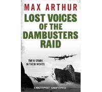 Max Arthur Lost Voices of the Dambusters Raid (Tascabile)